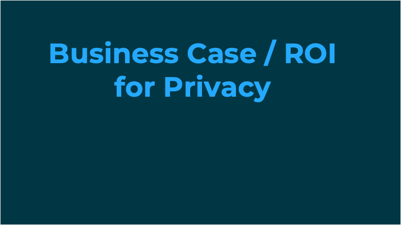 Business Case ROI for Privacy